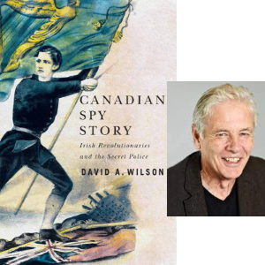 CANADIAN SPY STORY: SIX SURPRISES FROM THE 1860S | David Wilson 