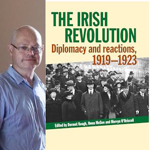 Mervyn O’Driscoll, Irish Revolution, Diplomacy & Reactions, 1919-1923